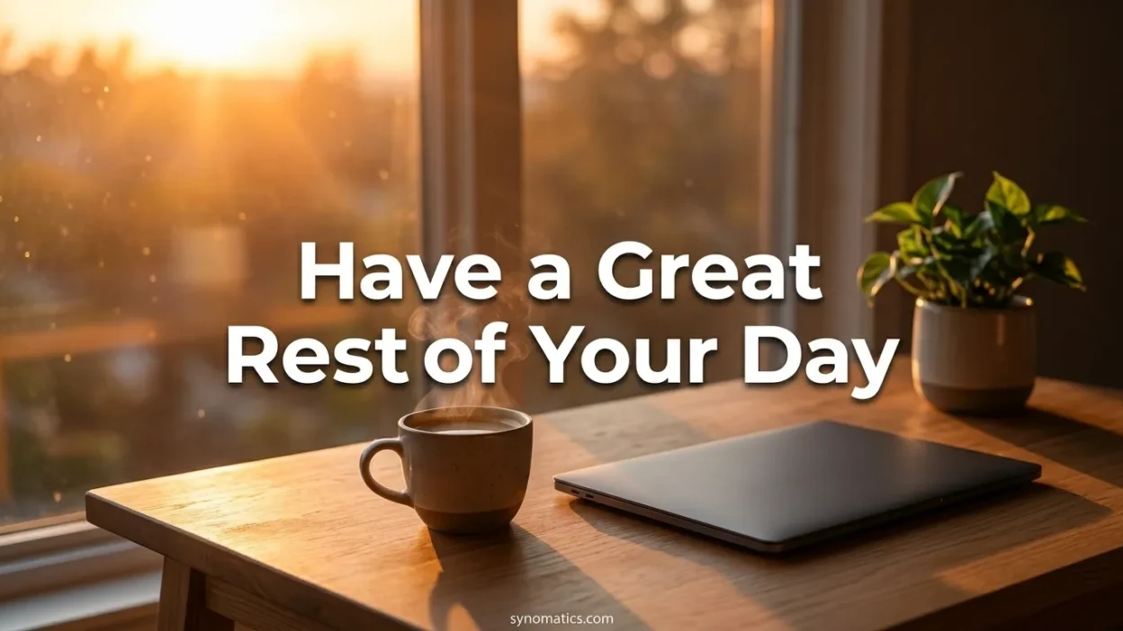 Have a Great Rest of Your Day